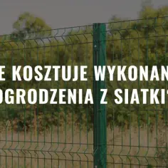 Ile kosztuje robocizna ogrodzenia z siatki? Poznaj ceny i oszczędzaj