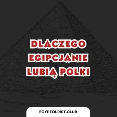 Dlaczego egipcjanie lubią polki? Fascynujące przyczyny tej sympatii