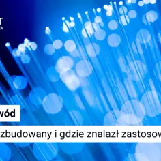 Kto wynalazł światłowód? Niezwykła historia jego powstania