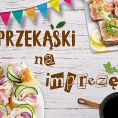 Przekąski które można zrobić wcześniej, aby uniknąć stresu na imprezie