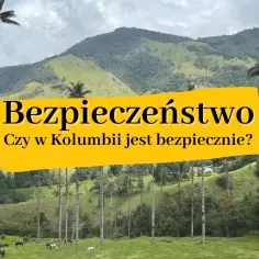Czy w Kolumbii jest bezpiecznie? Odkryj prawdę o bezpieczeństwie w kraju