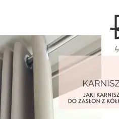 Zasłony z kółkami wiszą na karniszu. Dowiedz się, jaki karnisz do zasłon z kółkami wybrać, by stworzyć stylowe wnętrze.