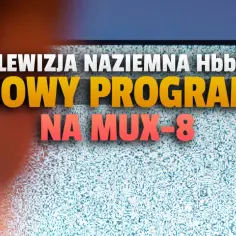 MUX 8: Dlaczego jest inny? Odbiór, kanały, problemy, DVB-T2