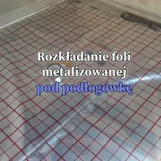 Jak układać folię pod ogrzewanie podłogowe, by uniknąć błędów?