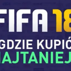 Ile kosztuje FIFA 18? Sprawdź najlepsze ceny i oferty w 2023
