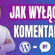 Jak łatwo wyłączyć komentarze w WordPress i uniknąć problemów z moderacją