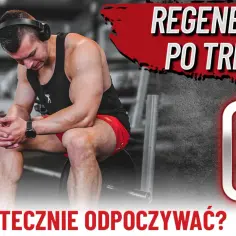 Kiedy jeść po treningu, aby maksymalnie przyspieszyć regenerację?