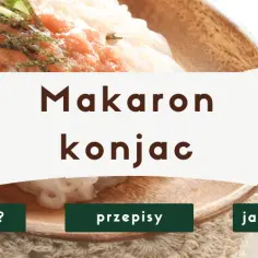 Pyszne przepisy na makaron konjac penne, które odmienią Twoje dania
