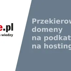 Jak przekierować domenę w home.pl - proste kroki, aby uniknąć problemów