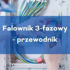 Mikroinwerter 3 fazowy - jak zwiększyć efektywność instalacji fotowoltaicznych