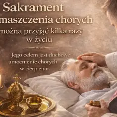 Namaszczenie chorych: Nie "ostatnie", lecz uzdrowienie!