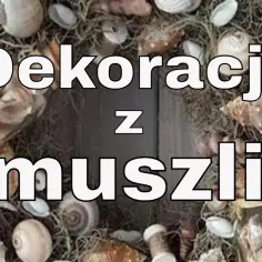 Kreatywne projekty DIY z muszelek, które ożywią Twoje wnętrze