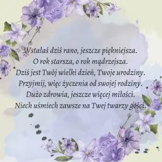 Wierszyk na urodziny z fioletowymi kwiatami. "Wstałaś dziś rano, jeszcze piękniejsza. O rok starsza, o rok mądrzejsza...