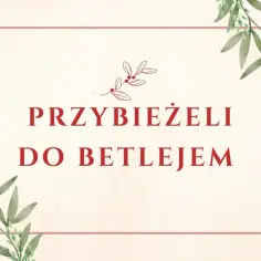 Przybieżeli do Betlejem" - tekst kolędy, ozdobiony gałązkami z liśćmi i czerwonymi owocami.