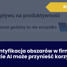 Kurs AI: mierzenie wpływu na produktywność i identyfikacja obszarów, gdzie AI przyniesie korzyści.