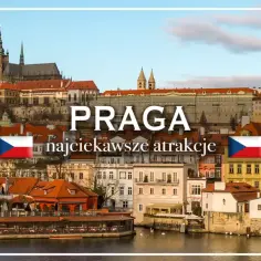 Praga plan zwiedzania: malowniczy widok na miasto z Zamkiem Praskim i rzeką Wełtawą. Najciekawsze atrakcje czekają!