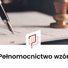 Pióro wieczne nad dokumentem, obok pieczęć. Gotowy wzór pełnomocnictwa czeka na podpis.