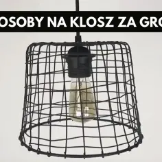 Kreatywne klosze DIY: Stwórz unikalne lampy z tanich materiałów