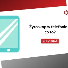 Grafika przedstawia smartfon z tekstem "Żyroskop w telefonie – co to?". Dowiedz się więcej o tej technologii.