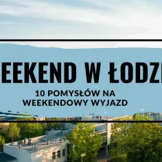 Gdzie na weekend? Łódź oferuje 10 pomysłów na weekendowy wyjazd. Widok na miasto z wieżą kościelną.