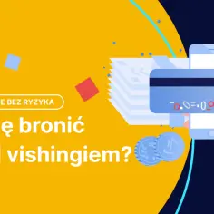 Grafika ilustruje jak się bronić przed vishingiem. Widoczna ręka trzyma smartfon z kartą płatniczą, obok monety i stos banknotów.