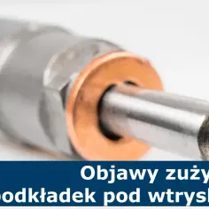 Zbliżenie na wtryskiwacz diesla z widoczną miedzianą podkładką. Tekst: "Objawy zużytych podkładek pod wtryskami".