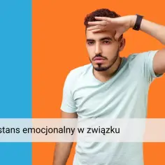 Mężczyzna z ręką na czole, symbolizujący dystans emocjonalny.