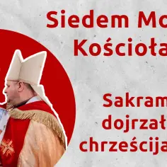 Co to sakrament bierzmowania i dlaczego jest tak ważny w wierze?
