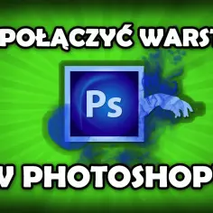 Jak scalić warstwy w Photoshopie i uniknąć błędów w pracy