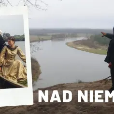 Gdzie kręcono film Nad Niemnem? Tajemnice plenerów i lokacji filmowych