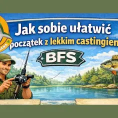 Wędkarz z uśmiechem trzyma wędkę, obok logo BFS i ryba. Pytanie brzmi: "Jak sobie ułatwić początek z lekkim castingiem?".