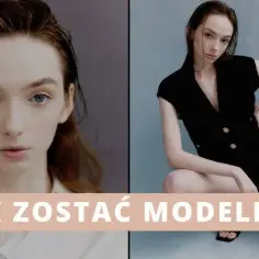Jak zostałam modelką - moja droga pełna wyzwań i sukcesów