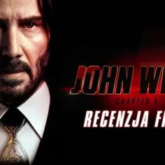 John Wick 4 - Moja opinia o czwartej części filmu