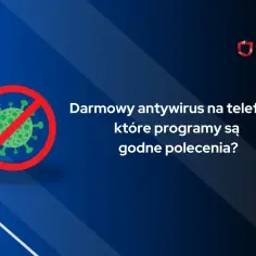 Grafika z symbolem wirusa w czerwonym okręgu i napisem "Darmowy antywirus na telefon – które programy są godne polecenia?".