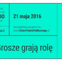 Bilet do teatru za 400 groszy, 21 maja 2016. Tanie bilety do teatru Warszawa - "Grosze grają rolę".