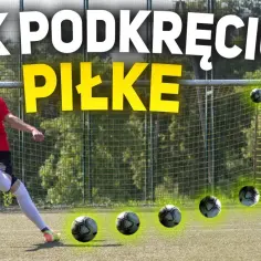 Jak zrobić podkręconą piłkę i zaskoczyć przeciwnika na boisku