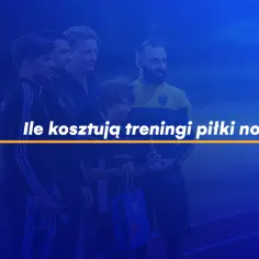 Ile kosztują treningi piłki nożnej? Sprawdź ceny w Polsce i oszczędzaj