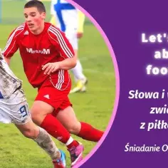 Jak jest po angielsku grać w piłkę nożną - poznaj różnice w terminologii