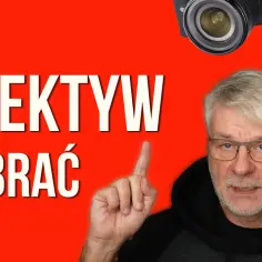Jak wybrać najlepsze obiektywy na początek i uniknąć błędów przy pierwszym zakupie