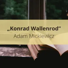 Otwarta książka na parapecie, z widokiem na zieleń. Na żółtym tle napis "Konrad Wallenrod" Adama Mickiewicza, symbol wallenrodyzmu.