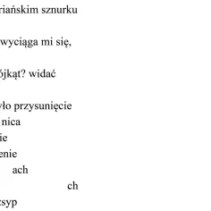 Fragment wiersza Mirona Białoszewskiego. "Na gregoriańskim sznurku uwizany słucham, wyciąga mi się, cienieje...