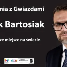 Najpiękniejsze miejsce na świecie Bartosiaka - geopolityczne refleksje