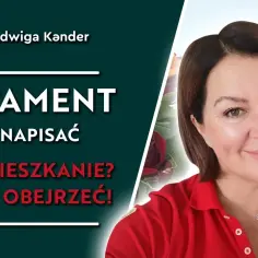 Jak zapisać mieszkanie w testamencie wzór - uniknij błędów prawnych