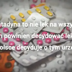 Stos leków w blistrach. Amantadyna to nie cudowne lekarstwo, a decyzję o jej podaniu powinien podejmować lekarz, nie urzędnik.