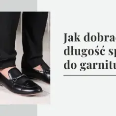 Jak dobrać idealną długość spodni do swojego wzrostu i stylu