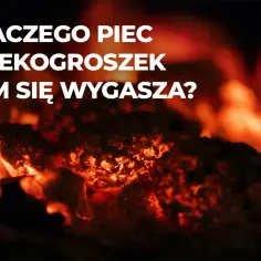 Żarzące się węgle w piecu na ekogroszek, z białym tekstem "DLACZEGO PIEC NA EKOGROSZEK SAM SIĘ WYGASZA?".