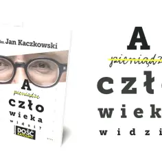 Książka ks. Jana Kaczkowskiego "A pieniądze, czoło wieka widzi?". Cytaty o miłości i prawdzie.