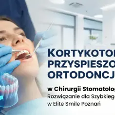 Kortykotomia co to? Przyspieszona ortodoncja w Elite Smile Poznań. Zabieg chirurgiczny dla szybkiego uśmiechu.