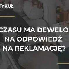 Ile czasu ma deweloper na rozpatrzenie reklamacji i co wtedy?