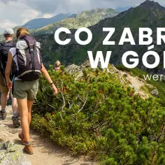 Co spakować w góry latem? Kluczowe rzeczy, które musisz mieć